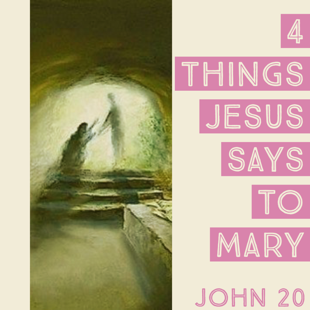 4 Things Jesus Says to Mary