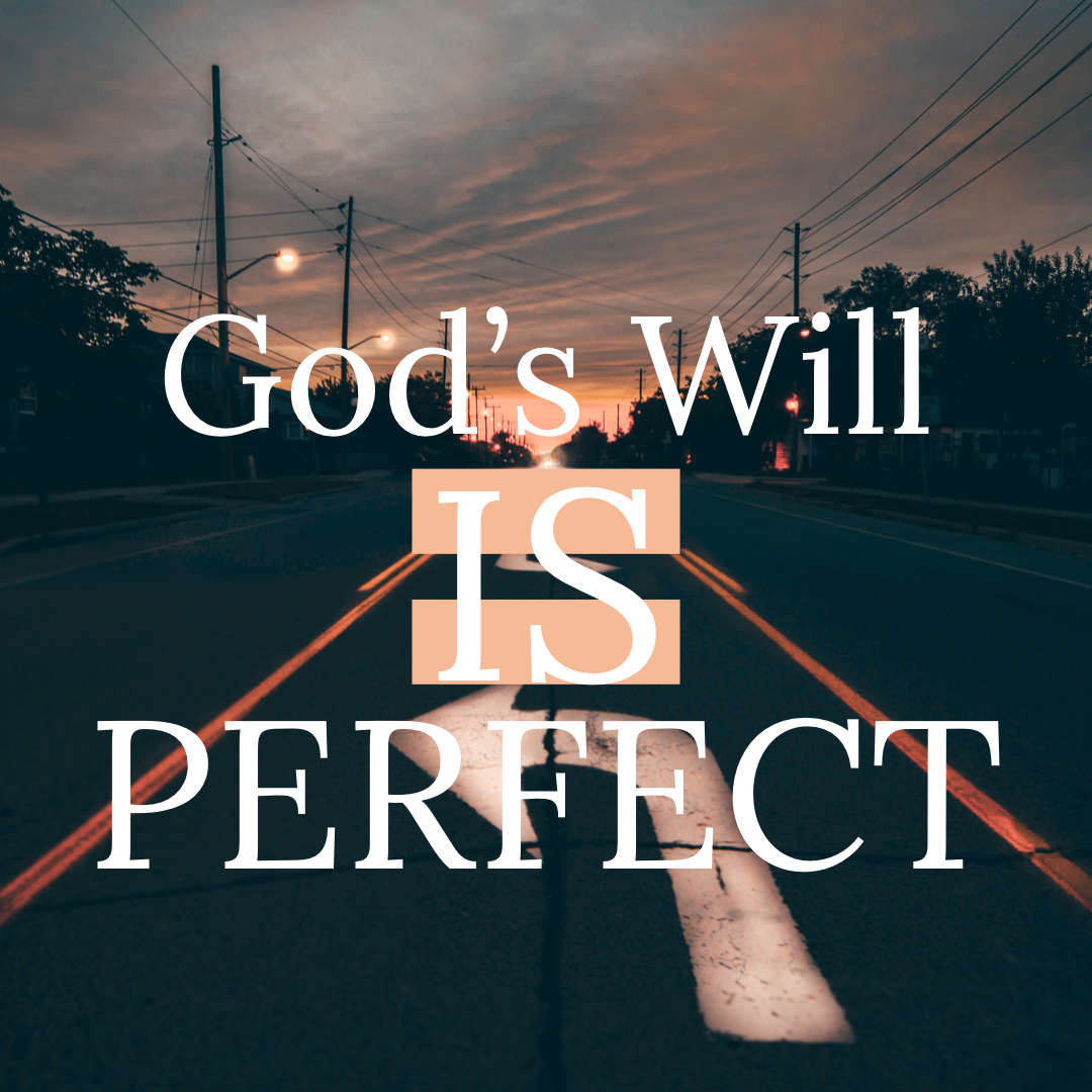 God’s Will is Perfect