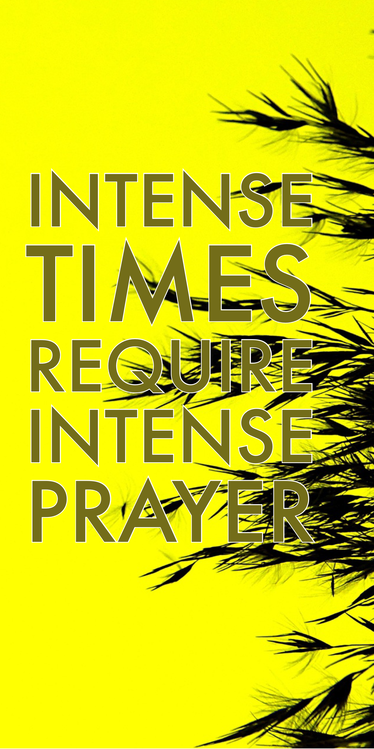 Intense Times Require Intense Prayer