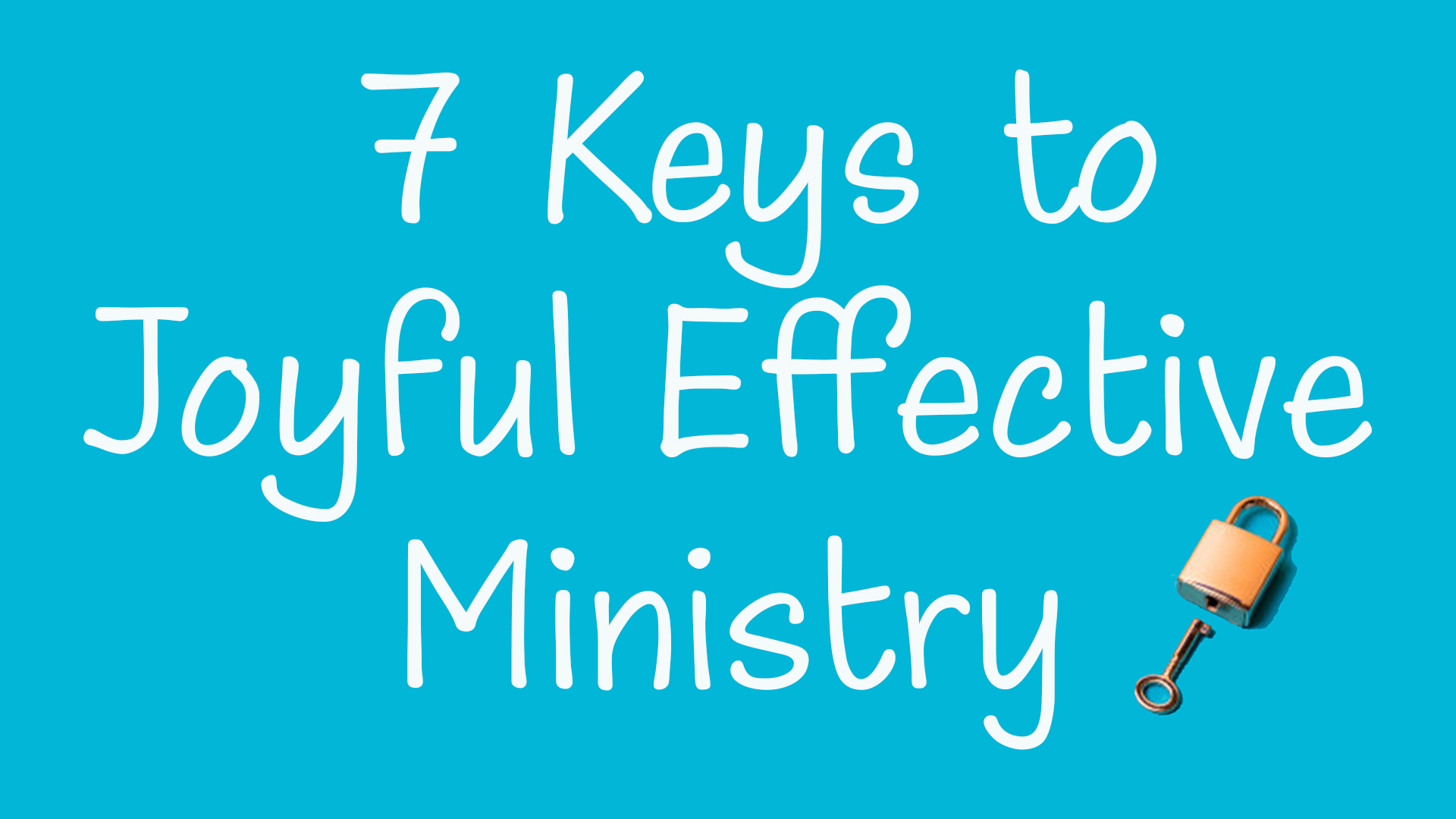 7 Keys to Joyful Effective Ministry