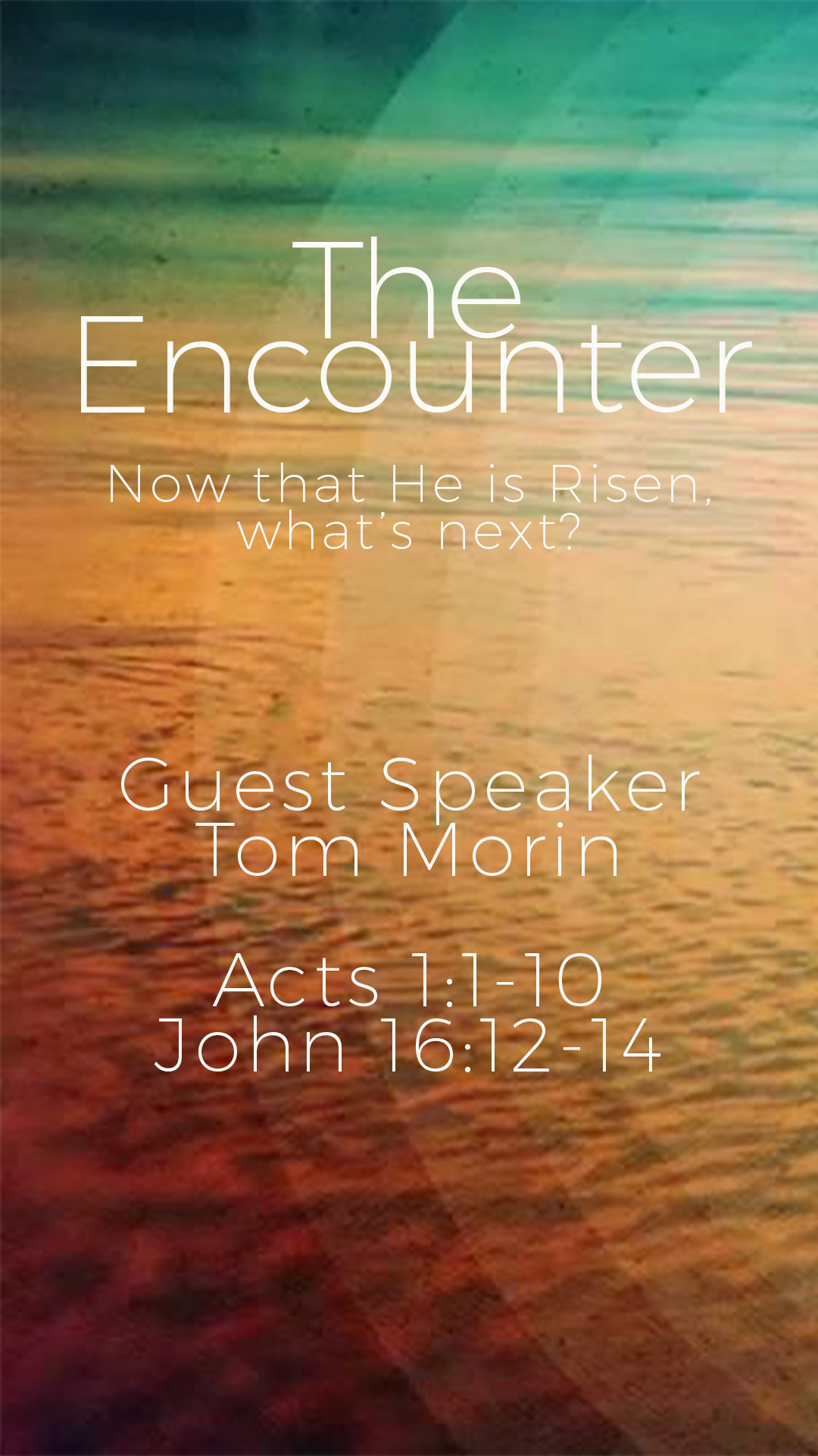 THE ENCOUNTER: Now that He is Risen, what’s next?