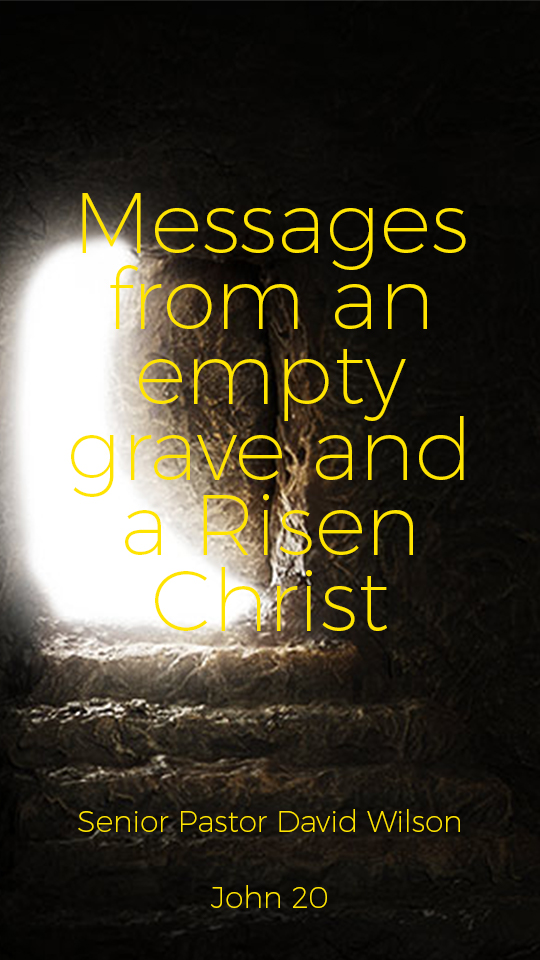 Messages from an empty grave and a Risen Christ
