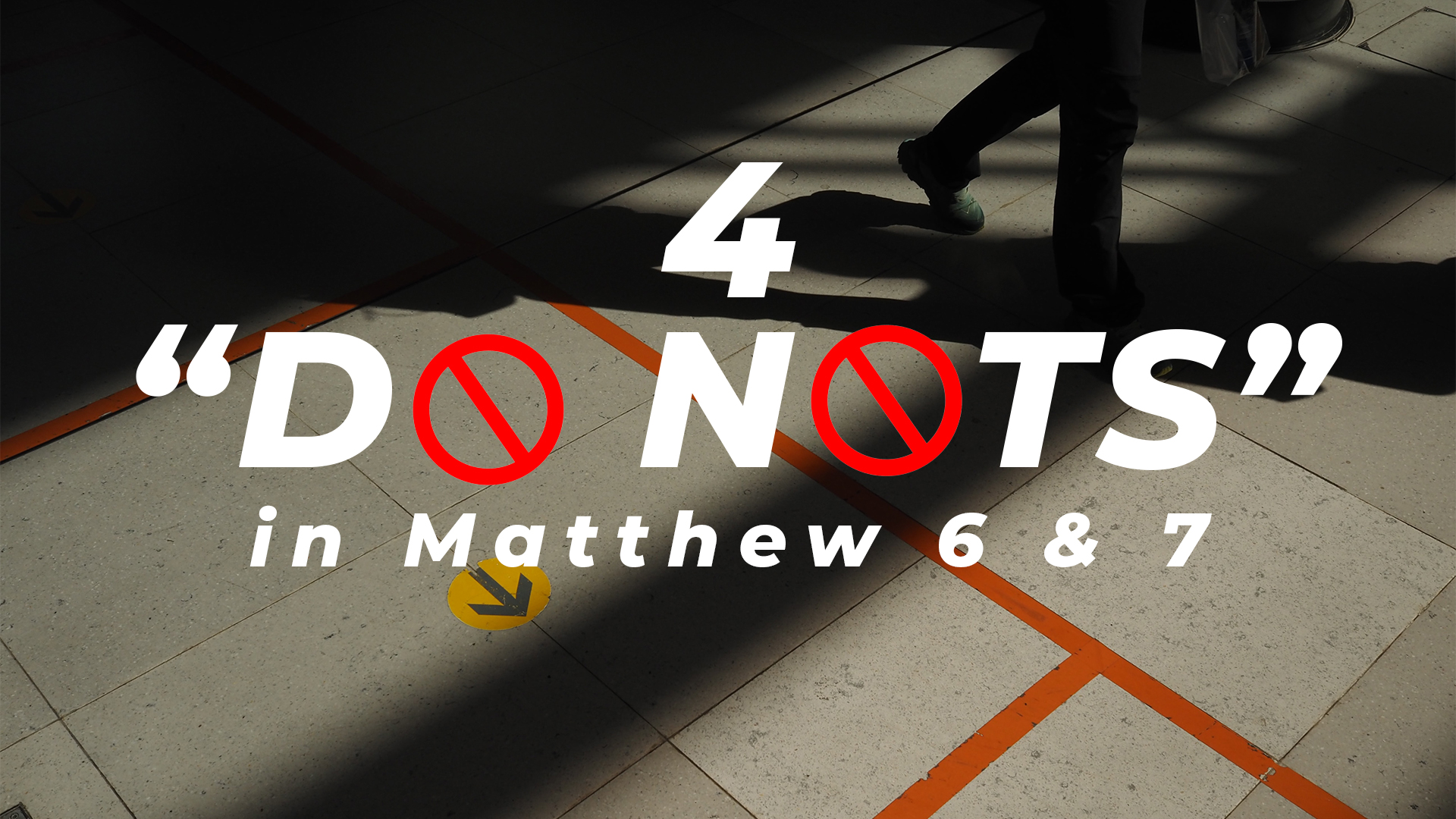 4 “Do Nots” in Matthew 6 & 7